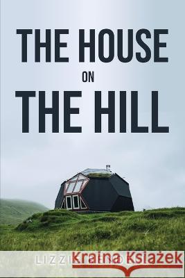 The House on the Hill Lizzie Rendell   9781837613335 GHOSTWRITY