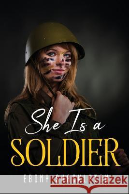 She Is a Soldier Ebony Shackleton 9781837613878