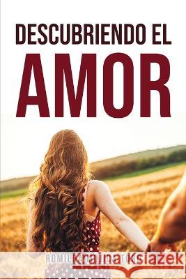 Descubriendo El Amor Romilda Mojica Toro 9781837613984 James D. Cable