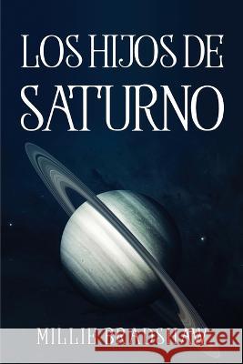 Los Hijos de Saturno Millie Bradshaw 9781837615254 Millie Bradshaw