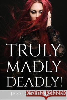 Truly, Madly, Deadly! Jessica Hanson 9781837615360 Jessica Hanson