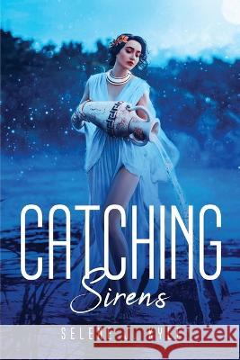 Catching Sirens Selene J Kyle 9781837616572 Selene J. Kyle