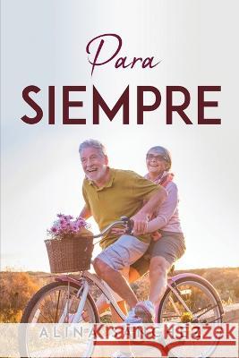 Para Siempre Alina Sanchez 9781837616817 Alina Sanchez