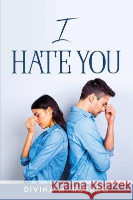 I hate you Divina M Rosado 9781837619962 Divina M. Rosado