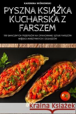 Pyszna KsiĄŻka Kucharska Z Farszem Karenina WiŚniewski 9781837624546 Karenina WiŚniewski