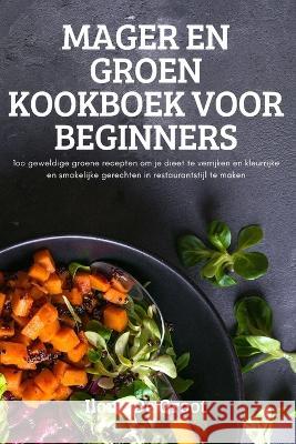 Mager En Groen Kookboek Voor Beginners Ilona de Groot 9781837624973 Ilona de Groot