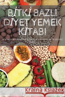 Bİtkİ Bazli Dİyet Yemek Kİtabi Derya Özcan 9781837628483