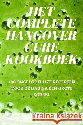 Het Complete Hangover Cure Kookboek Mirte Scholten 9781837628575 Mirte Scholten