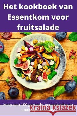 Het kookboek van Essentkom voor fruitsalade Fay de Lange 9781837629039 Fay de Lange