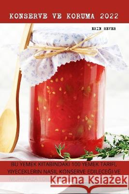 Konserve Ve Koruma 2022 Ekin Sever 9781837629114 Ekin Sever