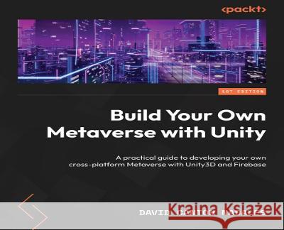 Build Your Own Metaverse with Unity David Canton Nadales 9781837631735