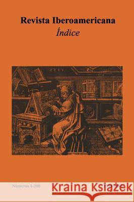 Revista Iberoamericana: ?ndice N?meros 1-200 (1939-2002) Luciano Mart?nez 9781837643851 Instituto Internacional de Literatura Iberoam