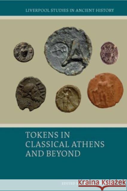 Tokens in Classical Athens and Beyond  9781837643899 Liverpool University Press