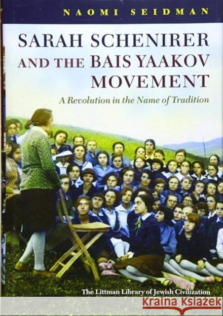 Sarah Schenirer and the Bais Yaakov Movement Naomi Seidman 9781837643905 Liverpool University Press