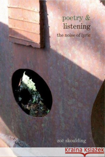Poetry & Listening Zoe Skoulding 9781837644247 Liverpool University Press