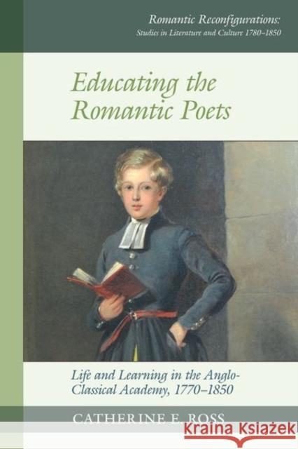 Educating the Romantic Poets Catherine E. Ross 9781837644452 Liverpool University Press