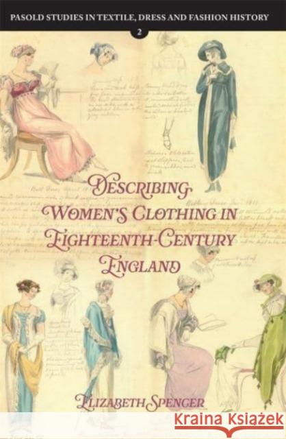 Describing Women's Clothing in Eighteenth-Century England Elizabeth Spencer 9781837650347