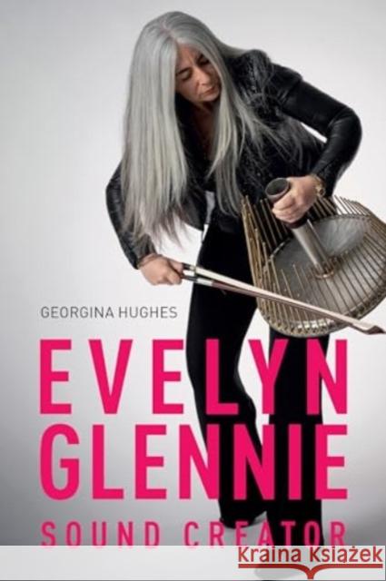 Evelyn Glennie: Sound Creator Georgina Hughes 9781837650675 Boydell Press