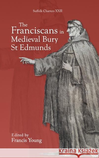The Franciscans in Medieval Bury St Edmunds  9781837651016 Boydell & Brewer Ltd