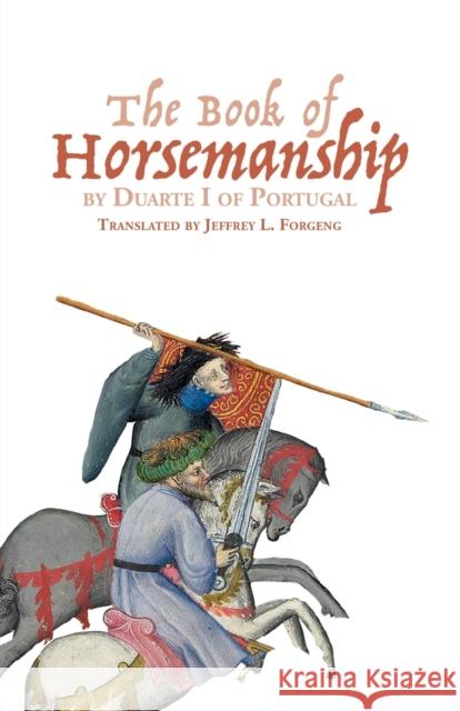 The Book of Horsemanship by Duarte I of Portugal Jeffrey L. Forgeng 9781837651078 Boydell Press
