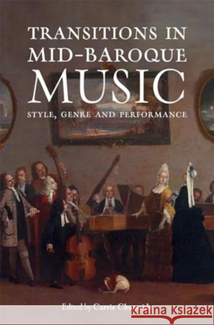 Transitions in Mid-Baroque Music  9781837651580 Boydell & Brewer Ltd
