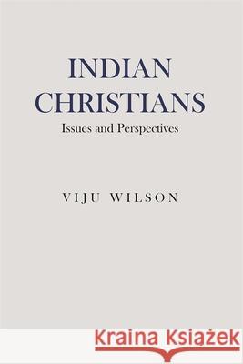 Indian Christians: Issues and Perspectives Viju Wilson 9781837654291 Boydell Manohar