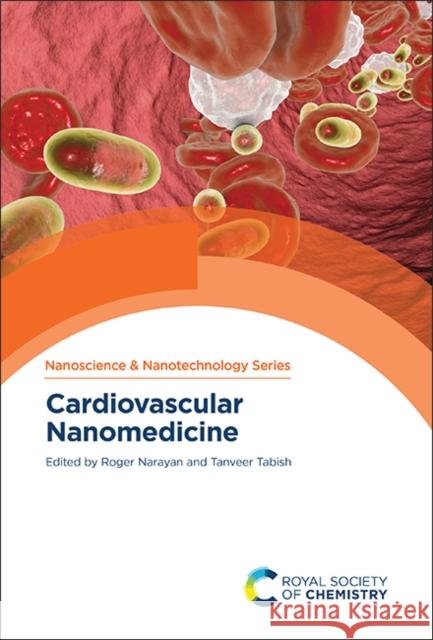 Cardiovascular Nanomedicine Roger Narayan Tanveer Tabish 9781837670581 Royal Society of Chemistry