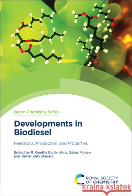 Developments in Biodiesel: Feedstock, Production, and Properties R. Geetha Balakrishna Sakar Mohan Tamer Zak 9781837670604 Royal Society of Chemistry