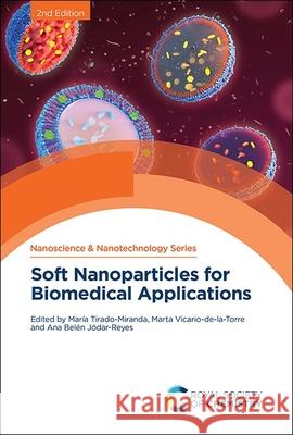 Soft Nanoparticles for Biomedical Applications Mar?a Tirado Miranda Marta Vicario d Ana Bel?n J?da 9781837671649 Royal Society of Chemistry