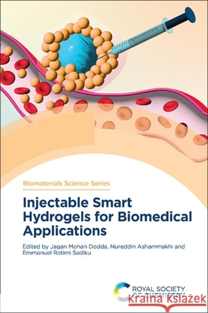 Injectable Smart Hydrogels for Biomedical Applications Jagan Mohan Dodda Nureddin Ashammakhi Emmanuel Rotimi Sadiku 9781837671700