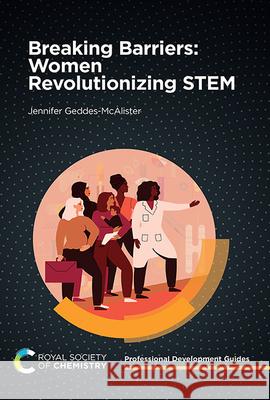 Breaking Barriers: Women Revolutionizing Stem Jennifer Geddes-McAlister 9781837672523