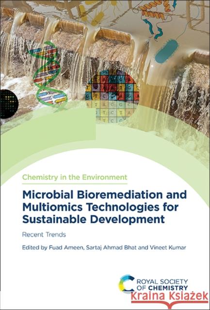 Microbial Bioremediation and Multiomics Technologies for Sustainable Development: Recent Trends Fuad Ameen Sartaj Ahmad Bhat Vineet Kumar 9781837672714