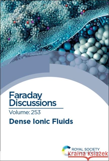 Dense Ionic Fluids: Faraday Discussion Royal Society of Chemistry 9781837673896 Royal Society of Chemistry