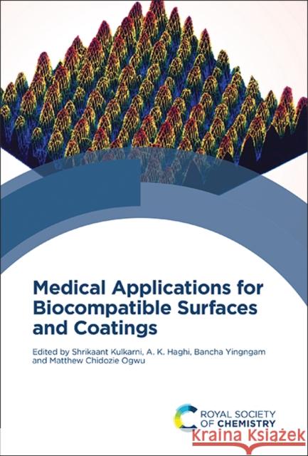 Medical Applications for Biocompatible Surfaces and Coatings Shrikaant Kulkarni A. K. Haghi Bancha Yingngam 9781837674343