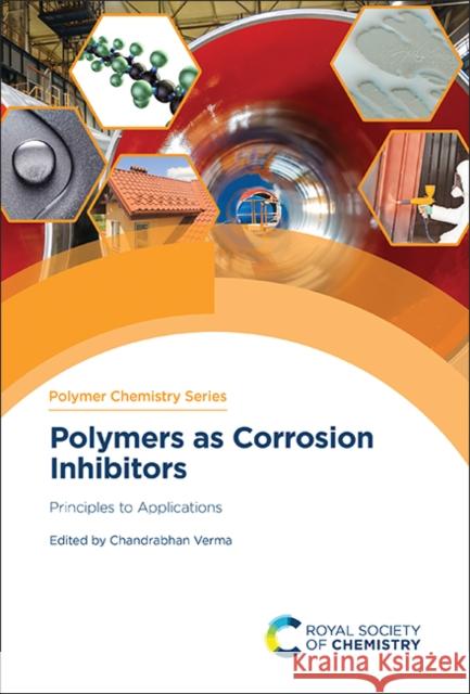 Polymers as Corrosion Inhibitors: Principles to Applications Chandrabhan Verma Eno Ebenso 9781837674893