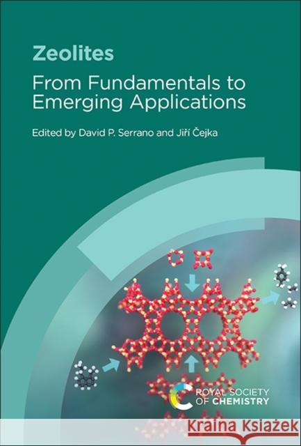 Zeolites: From Fundamentals to Emerging Applications David P. Serrano Jiř? Čejka 9781837675456