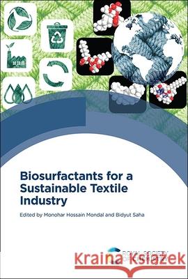 Biosurfactants for a Sustainable Textile Industry Monohar Hossain Mondal Bidyut Saha 9781837679737 Royal Society of Chemistry