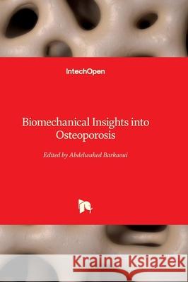 Biomechanical Insights into Osteoporosis Abdelwahed Barkaoui 9781837680146 Intechopen