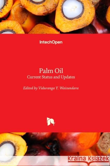 Palm Oil: Current Status and Updates Viduranga Y. Waisundara 9781837680658 IntechOpen