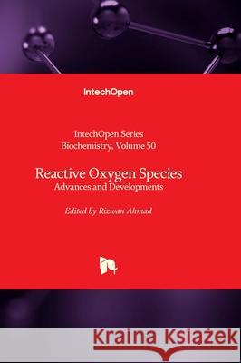 Reactive Oxygen Species - Advances and Developments Andrei Surguchov Rizwan Ahmad 9781837682096 Intechopen