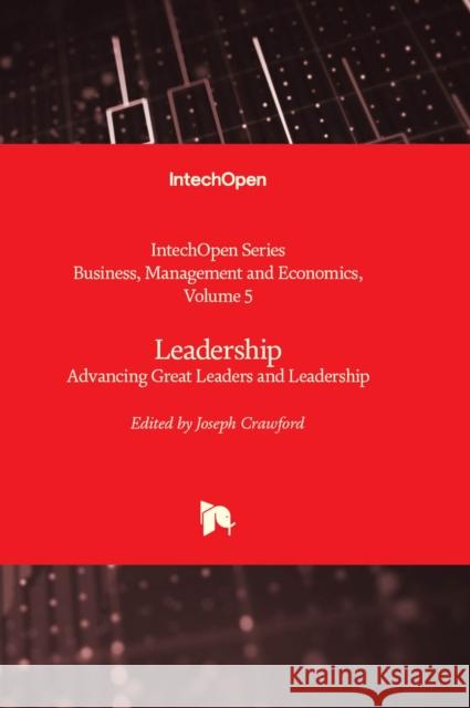 Leadership: Advancing Great Leaders and Leadership Joseph Crawford 9781837683079