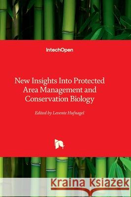 New Insights Into Protected Area Management and Conservation Biology Levente Hufnagel 9781837683543