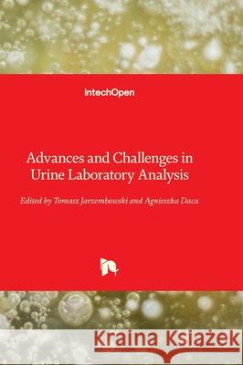 Advances and Challenges in Urine Laboratory Analysis Tomas Jarzembowski Agnieszka Daca 9781837684847