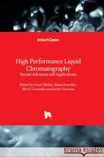 High Performance Liquid Chromatography: Recent Advances and Applications Oscar Núñez, Sònia Sentellas, Mercè Granados 9781837685653