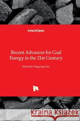 Recent Advances for Coal Energy in the 21st Century Yongseung Yun 9781837685806 Intechopen