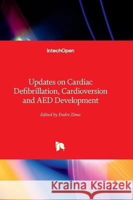 Updates on Cardiac Defibrillation, Cardioversion and AED Development Endre Zima 9781837686070
