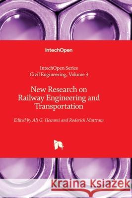New Research on Railway Engineering and Transportation Assed Haddad Ali G. Hessami Roderick Muttram 9781837686193 Intechopen