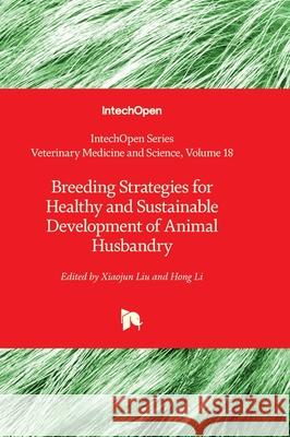 Breeding Strategies for Healthy and Sustainable Development of Animal Husbandry Rita Payan-Carreira Xiaojun Liu Hong Li 9781837686520 Intechopen