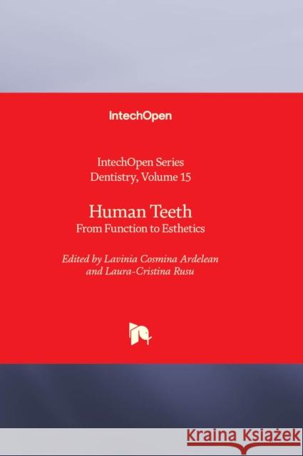 Human Teeth: From Function to Esthetics Lavinia Cosmina Ardelean, Laura-Cristina Rusu 9781837686582 IntechOpen