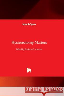 Hysterectomy Matters Zouhair O. Amarin 9781837688302 Intechopen